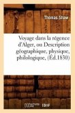 Voyage Dans La Régence d'Alger, Ou Description Géographique, Physique, Philologique, (Éd.1830)