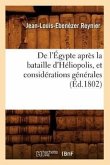 de l'Égypte Après La Bataille d'Héliopolis, Et Considérations Générales (Éd.1802)