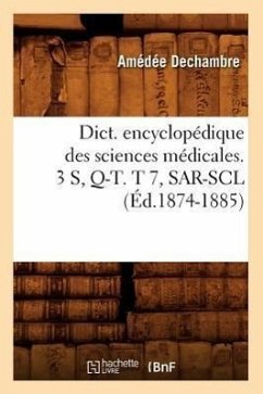 Dict. Encyclopédique Des Sciences Médicales. 3 S, Q-T. T 7, Sar-Scl (Éd.1874-1885) - Sans Auteur