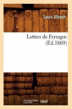 Lettres de Ferragus (Éd.1869) - Ulbach, Louis