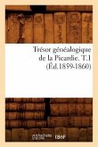 Trésor Généalogique de la Picardie. T.1 (Éd.1859-1860)
