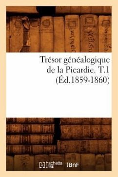 Trésor Généalogique de la Picardie. T.1 (Éd.1859-1860) - Sans Auteur