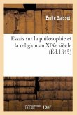 Essais Sur La Philosophie Et La Religion Au XIXe Siècle (Éd.1845)