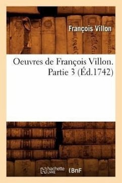 Oeuvres de François Villon. Partie 3 (Éd.1742) - Villon, François