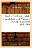 Rinaldo Rinaldini, Chef de Brigands [Par C. A. Vulpius]. Traduction Nouvelle (Éd.1846)