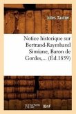 Notice Historique Sur Bertrand-Raymbaud Simiane, Baron de Gordes (Éd.1859)