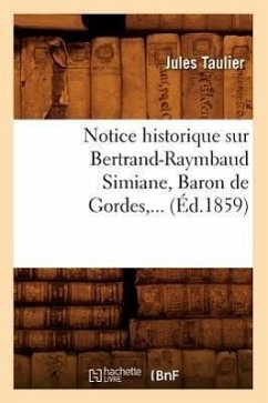 Notice Historique Sur Bertrand-Raymbaud Simiane, Baron de Gordes (Éd.1859) - Taulier, Jules