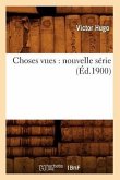 Choses Vues: Nouvelle Série (Éd.1900)