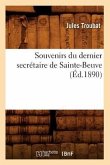 Souvenirs Du Dernier Secrétaire de Sainte-Beuve (Éd.1890)