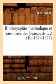 Bibliographie Méthodique Et Raisonnée Des Beaux-Arts L 2 (Éd.1874-1877)