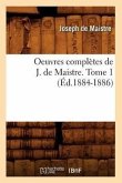 Oeuvres Complètes de J. de Maistre. Tome 1 (Éd.1884-1886)