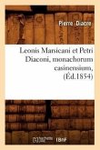 Leonis Marsicani Et Petri Diaconi, Monachorum Casinensium, (Éd.1854)