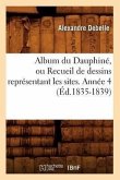 Album Du Dauphiné, Ou Recueil de Dessins Représentant Les Sites. Année 4 (Éd.1835-1839)
