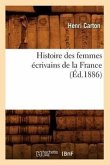 Histoire Des Femmes Écrivains de la France (Éd.1886)