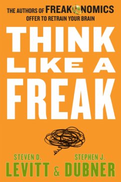 Think Like a Freak - Dubner, Stephen J.;Levitt, Steven D.