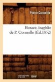 Horace, Tragédie de P. Corneille (Éd.1852)