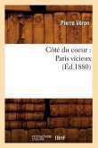 Côté Du Coeur: Paris Vicieux (Éd.1880)