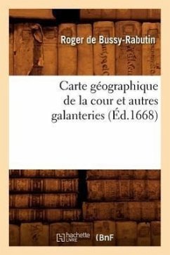 Carte Géographique de la Cour Et Autres Galanteries (Éd.1668) - De Bussy-Rabutin, Roger