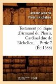 Testament Politique d'Armand Du Plessis, Cardinal Duc de Richelieu. Partie 2 (Éd.1688)