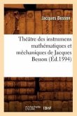 Théâtre Des Instrumens Mathématiques Et Méchaniques de Jacques Besson (Éd.1594)