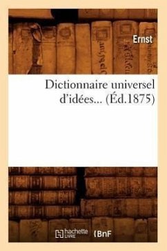 Dictionnaire Universel d'Idées. Tome 1 (Éd.1875) - Ernst
