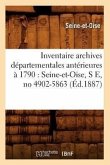 Inventaire Archives Départementales Antérieures À 1790: Seine-Et-Oise, S E, No 4902-5863 (Éd.1887)