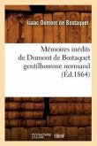 Mémoires Inédits de Dumont de Bostaquet Gentilhomme Normand (Éd.1864)