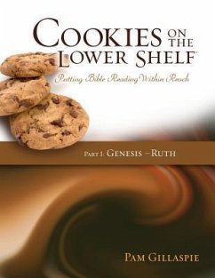 Cookies on the Lower Shelf: Putting Bible Reading Within Reach Part 1 (Genesis - Ruth) - Gillaspie, Pam