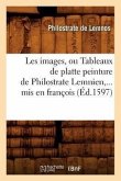 Les Images, Ou Tableaux de Platte Peinture de Philostrate Lemnien, MIS En François (Éd.1597)