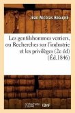 Les Gentilshommes Verriers, Ou Recherches Sur l'Industrie Et Les Privilèges (2e Éd) (Éd.1846)