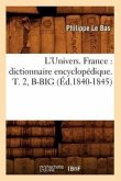 L'Univers. France: Dictionnaire Encyclopédique. T. 2, B-Big (Éd.1840-1845)