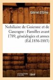 Nobiliaire de Guienne Et de Gascogne: Familles Avant 1789, Généalogies Et Armes (Éd.1856-1883)