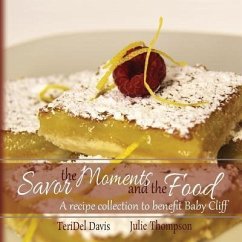 Savor the Moments and the Food - Davis, Teridel; Thompson, Julie Ann