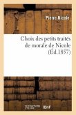 Choix Des Petits Traités de Morale de Nicole (Éd.1857)