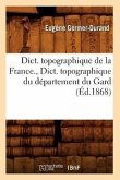 Dict. Topographique de la France., Dict. Topographique Du Département Du Gard (Éd.1868)