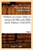 Fabliaux Ou Contes, Fables Et Romans Du Xiie Et Du Xiiie Siècle. Edition 3, Tome 5 (Éd.1829)