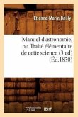 Manuel d'Astronomie, Ou Traité Élémentaire de Cette Science (3 Ed) (Éd.1830)