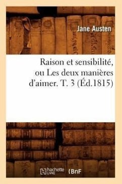 Raison Et Sensibilité, Ou Les Deux Manières d'Aimer. T. 3 (Éd.1815) - Austen, Jane