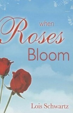 When the Roses Bloom - Schwartz, Lois