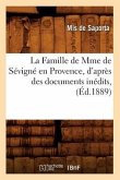 La Famille de Mme de Sévigné En Provence, d'Après Des Documents Inédits, (Éd.1889)