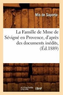 La Famille de Mme de Sévigné En Provence, d'Après Des Documents Inédits, (Éd.1889) - De Saporta, Gaston