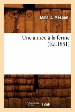 Une Année À La Ferme, (Éd.1881) - Mesplet, Mme C.