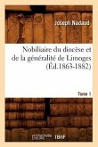 Nobiliaire Du Diocèse Et de la Généralité de Limoges. Tome 1 (Éd.1863-1882)