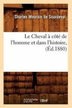 Le Cheval À Côté de l'Homme Et Dans l'Histoire, (Éd.1880) - Mourain de Sourdeval, Charles