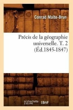 Précis de la Géographie Universelle . T. 2 (Éd.1845-1847) - Malte-Brun, Conrad