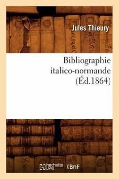 Bibliographie Italico-Normande (Éd.1864) - Thieury, Jules