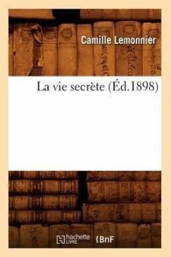 La Vie Secrète (Éd.1898) - Lemonnier, Camille