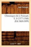 Chroniques de J. Froissart. T. 9 (1377-1380) (Éd.1869-1899)