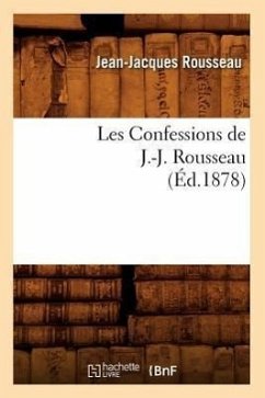 Les Confessions de J.-J. Rousseau (Éd.1878) - Rousseau, Jean-Jacques