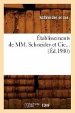 Établissements de MM. Schneider Et Cie (Éd.1900)